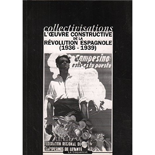 COLLECTIVISATIONS. L'OEUVRE CONSTRUCTIVE DE LA REVOLUTION ESPAGNOLE (1936-1939)