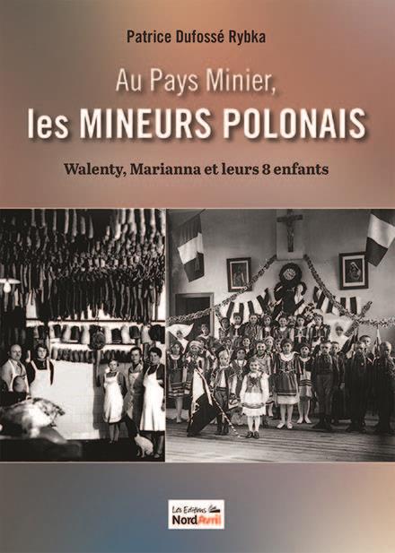 AU PAYS MINIER, LES MINEURS POLONAIS - WALENTY, MARIANNA ET LEURS 8 ENFANTS