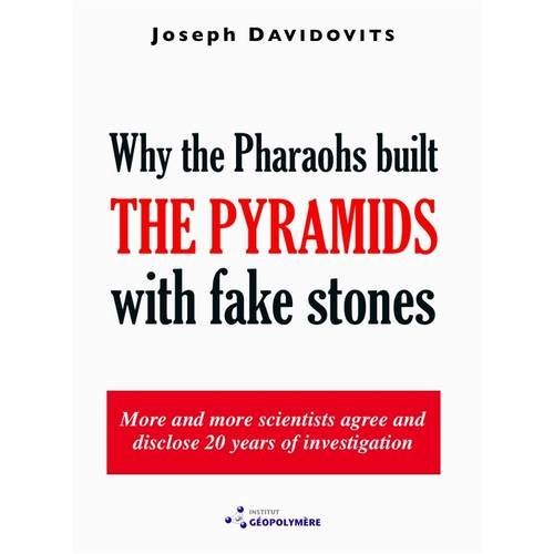 WHY THE PHARAOHS BUILT THE PYRAMIDS WITH FAKE STONES