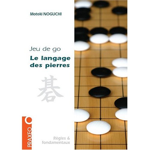 LE LANGAGE DES PIERRES - INITIATION AU JEU DE GO