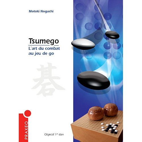 TSUMEGO, L'ART DU COMBAT AU JEU DE GO