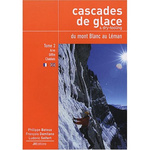 CASCADES DE GLACE & DRY-TOOLING DU MONT-BLANC AU LEMAN, TOME 2