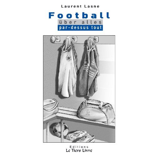 FOOTBALL UBER ALLES / PAR DESSUS TOUT