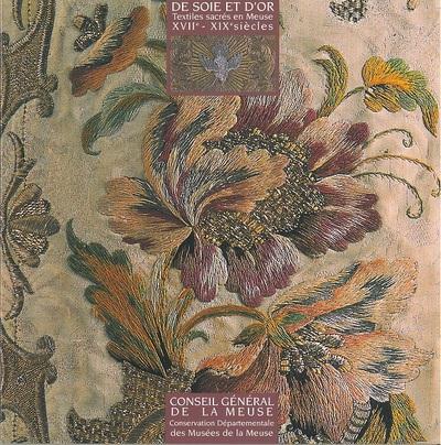 DE SOIE ET D'OR, TEXTILES SACRES EN MEUSE