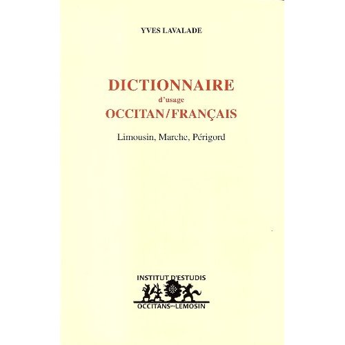 DICTIONNAIRE D'USAGE OCCITAN/FRANCAIS (LIMOUSIN, MARCHE, PERIGORD)