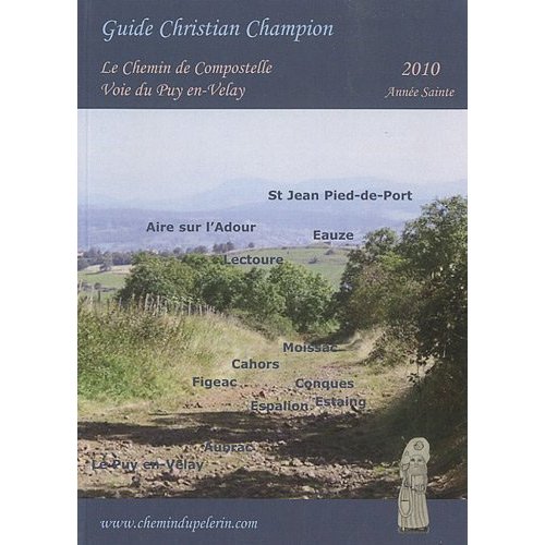 GUIDE CHRISTIAN CHAMPION - LE CHEMIN DE COMPOSTELLE - VOIE DU PUY-EN-VELAY