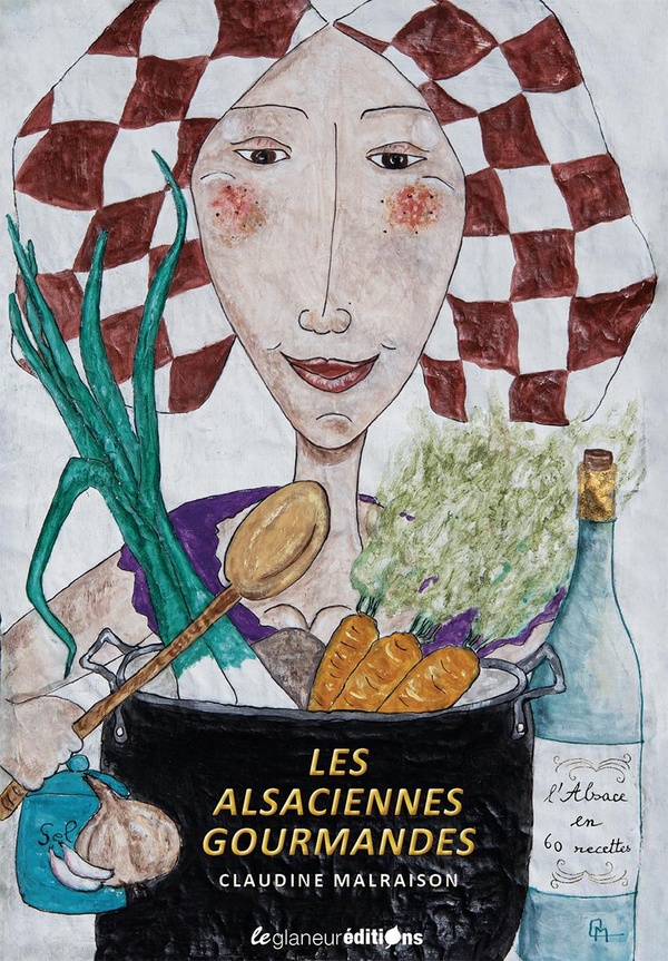 LES ALSACIENNES GOURMANDES - L'ALSACE EN 60 RECETTES