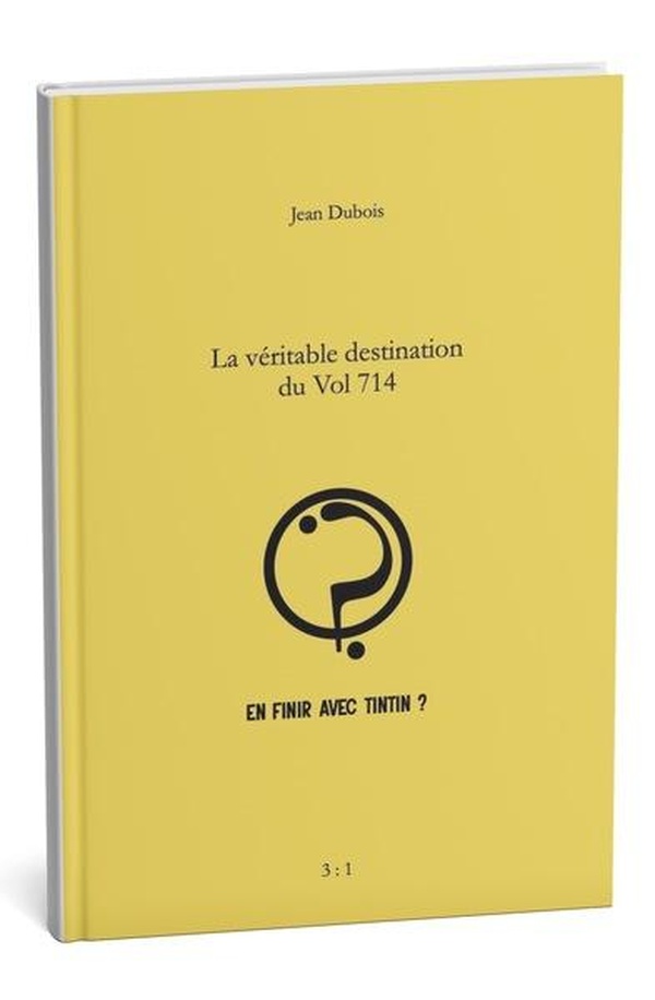 POUR EN FINIR AVEC TINTIN - T01 - LA VERITABLE DESTINATION DU VOL 714