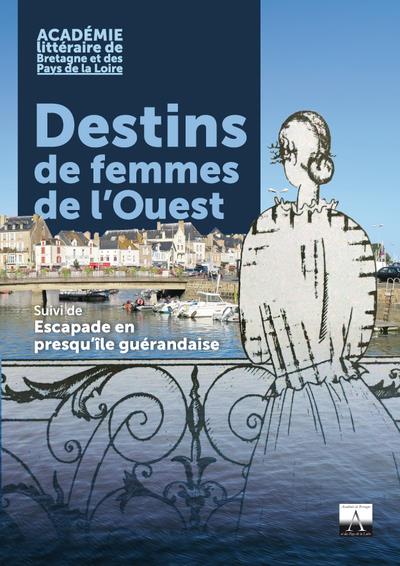 DESTINS DE FEMMES DE L'OUEST - SUIVI DE ESCAPADE EN PRESQU'ILE GUERANDAIS