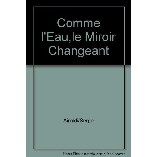 COMME L'EAU, LE MIROIR CHANGEANT