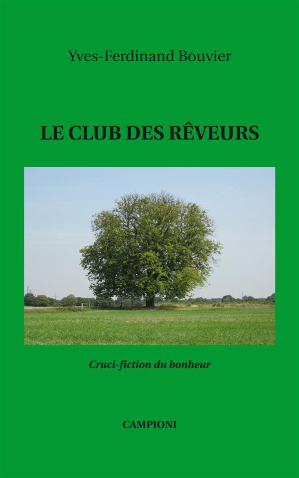LE CLUB DES REVEURS (CRUCI-FICTION DU BONHEUR)