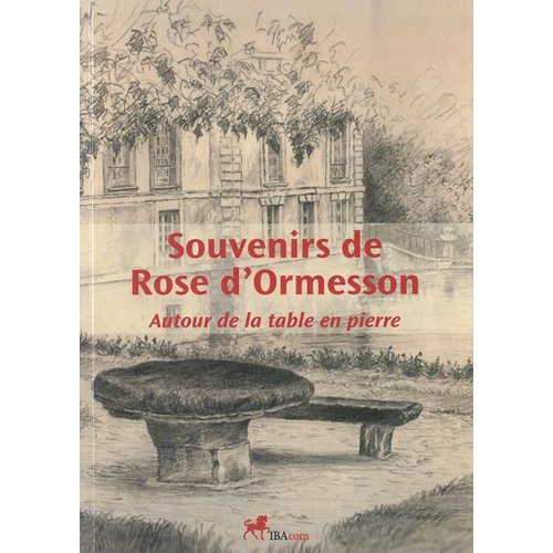 SOUVENIRS DE ROSE D'ORMESSON  AUTOUR DE LA TABLE EN PIERRE