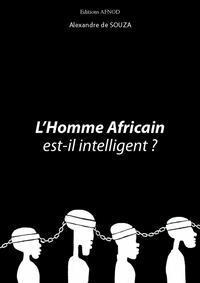 L'HOMME AFRICAIN EST-IL INTELLIGENT ?