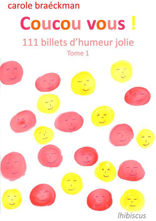 COUCOU VOUS ! T.1 %3B 111 BILLETS D'HUMEUR JOLIE D'OCTOBRE 2008 A MAI 2010, DONT 10 INEDITS