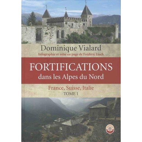 FORTIFICATIONS DANS LES ALPES DU NORD - TOME 1