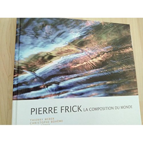PIERRE FRICK, LA COMPOSITION DU MONDE