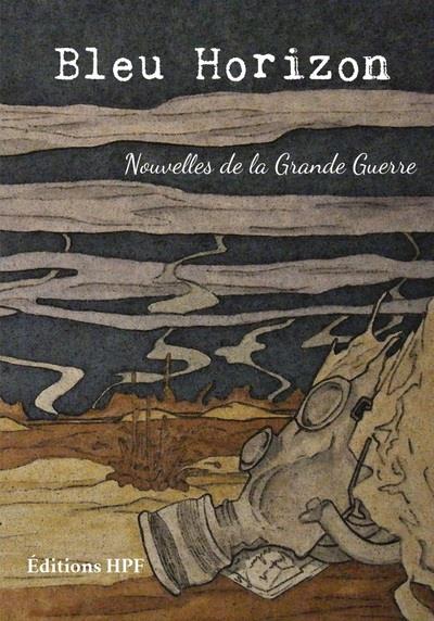 BLEU HORIZON - NOUVELLES DE LA GRANDE GUERRE (BROCHE)