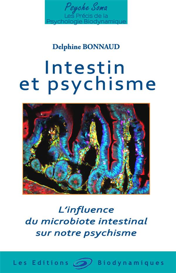 INTESTIN ET PSYCHISME - L'INFLUENCE DU MICROBIOTE INTESTINAL SUR LE PSYCHISME