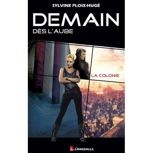 DEMAIN DES L'AUBE - LA COLONIE - TOME 1