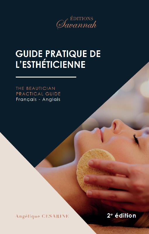 GUIDE PRATIQUE DE L'ESTHETICIENNE / THE BEAUTICIAN PRACTICAL GUIDE FRANCAIS-ANGLAIS 2EME EDITION