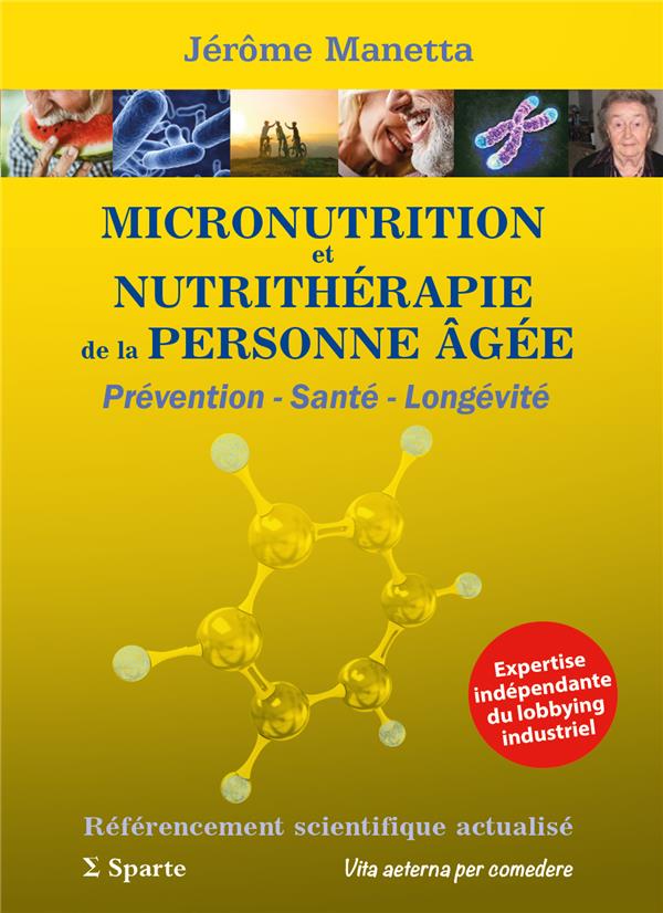 MICRONUTRITION ET NUTRITHERAPIE DE LA PERSONNE AGEE : PREVENTION - SANTE - LONGEVITE