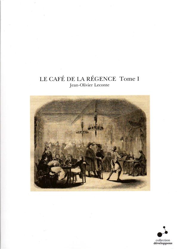 LE CAFE DE LA REGENCE - TOME 1