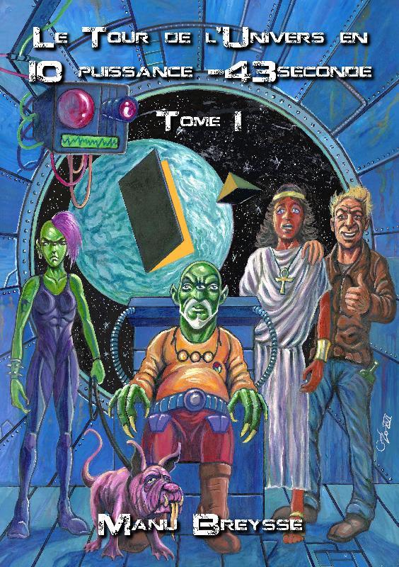 LE SENS DE L UNIVERS - T01 - LE TOUR DE L'UNIVERS EN 10-43 SECONDE - LE SENS DE L UNIVERS