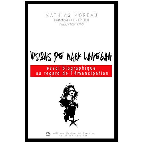 VISIONS DE MARK LANEGAN, ESSAI BIOGRAPHIQUE AU REGARD DE L'EMANCIPATION