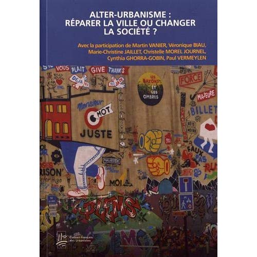 UNIVERSITE URBA - T03 - ALTER-URBANISME : REPARER LA VILLE OU CHANGER LA SOCIETE ?