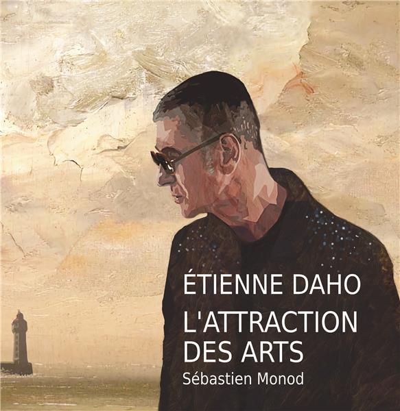 ETIENNE DAHO - L ATTRACTION DES ARTS