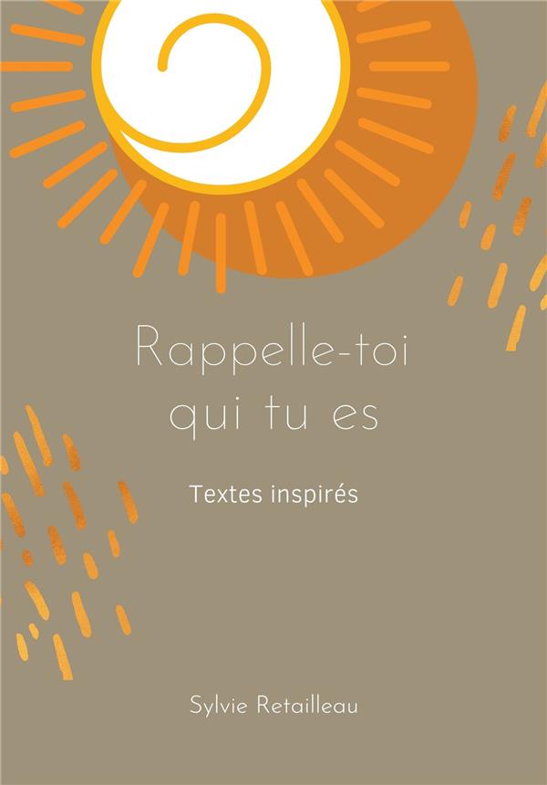 RAPPELLE-TOI QUI TU ES - ET SI NOUS NOUS RAPPELIONS ENSEMBLE DE NOTRE VERITABLE NATURE