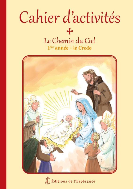 LE CHEMIN DU CIEL - CAHIER D'ACTIVITES - 1ERE ANNEE - LE CREDO