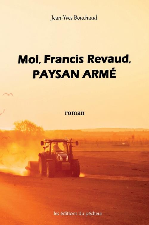 MOI, FRANCIS REVAUD, PAYSAN ARME