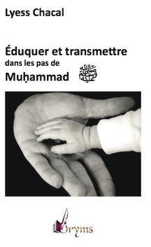 EDUQUER ET TRANSMETTRE DANS LES PAS DE MUHAMMAD (BSL)