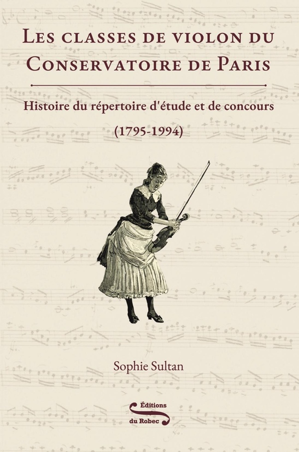 LES CLASSES DE VIOLON DU CONSERVATOIRE DE PARIS. - HISTOIRE DU REPERTOIRE D'ETUDE ET DE CONCOURS (17