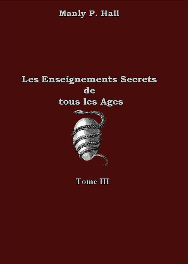 LES ENSEIGNEMENTS SECRETS DE TOUS LES AGES - TOME 3