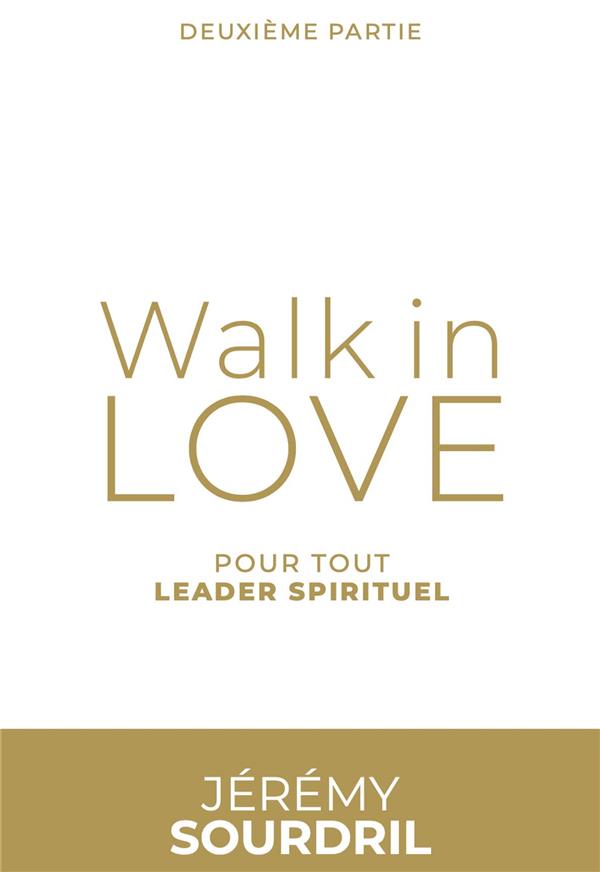 WALK IN LOVE TOME 2, POUR TOUT LEADER SPIRITUEL
