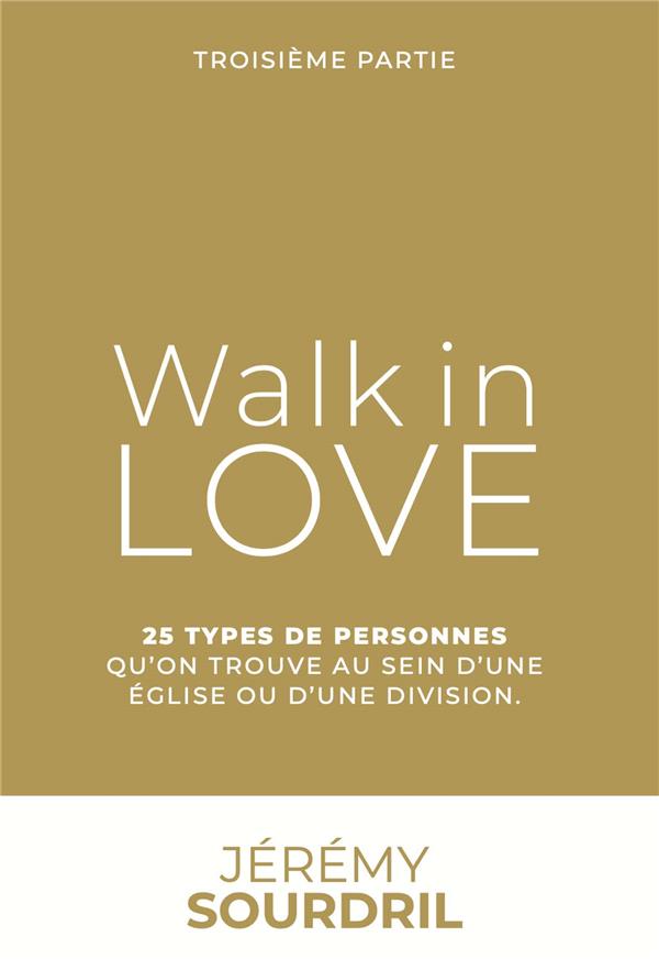 WALK IN LOVE TOME 3, 25 TYPES DE PERSONNES QUE L'ON TROUVE AU SEIN D'UNE EGLISE OU D'UNE DIVISION