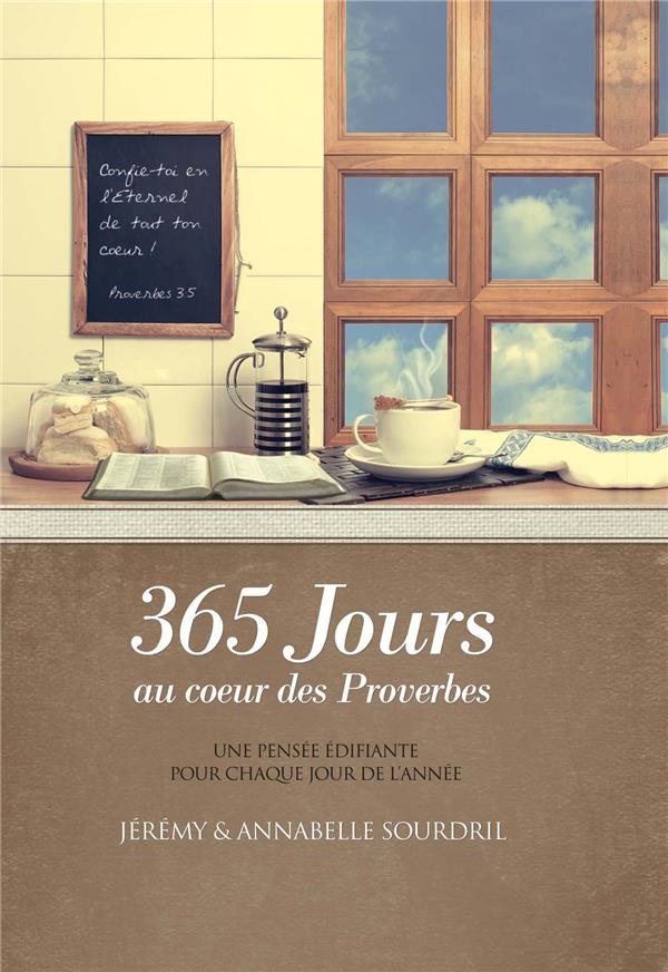 365 JOURS AU COEUR DES PROVERBES - UNE PENSEE EDIFIANTE POUR CHAQUE JOUR DE L'ANNEE