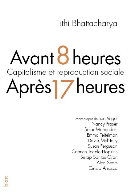 AVANT 8 HEURES, APRES 17 HEURES - CAPITALISME ET REPRODUCTION SOCIALE