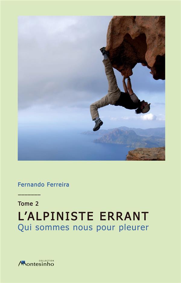 L'ALPINISTE ERRANT TOME 2 - QUI SOMMES NOUS POUR PLEURER