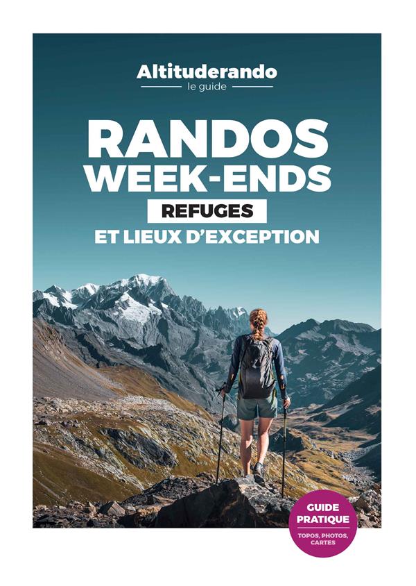 RANDOS WEEK-ENDS - REFUGES ET LIEUX D'EXCEPTION