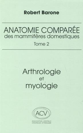 ANATOMIE COMPAREE DES MAMMIFERES DOMESTIQUES. TOME 2, 4E ED. - ARTHROLOGIE ET MYOLOGIE