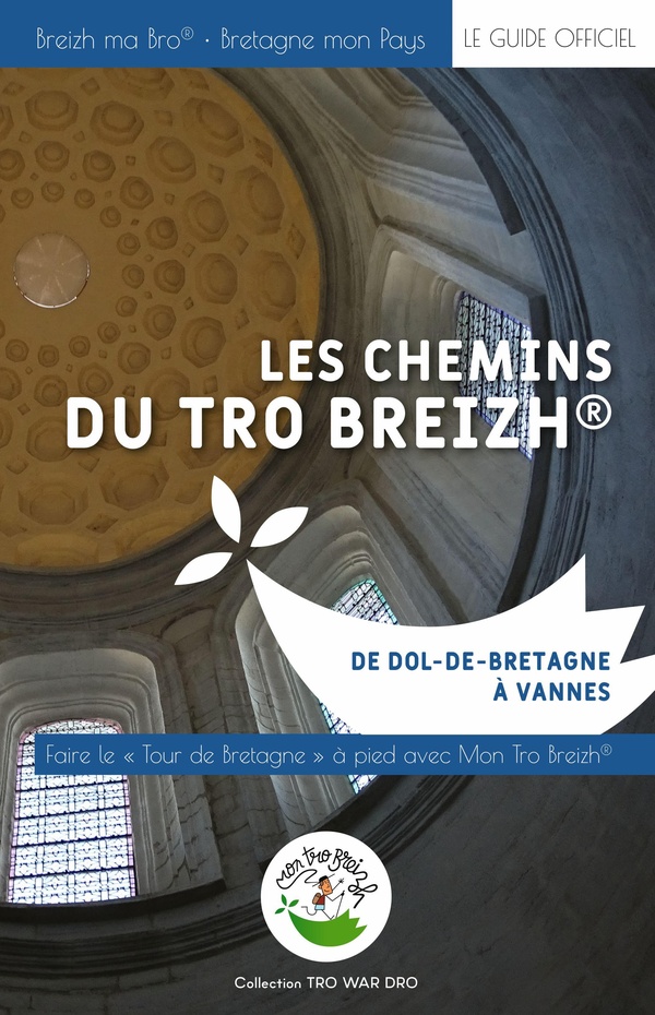LES CHEMINS DU TRO BREIZH : DE DOL-DE-BRETAGNE A VANNES
