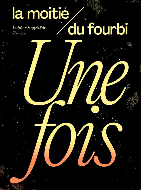 LA MOITIE DU FOURBI N 15 : UNE FOIS - AUTOMNE 2023