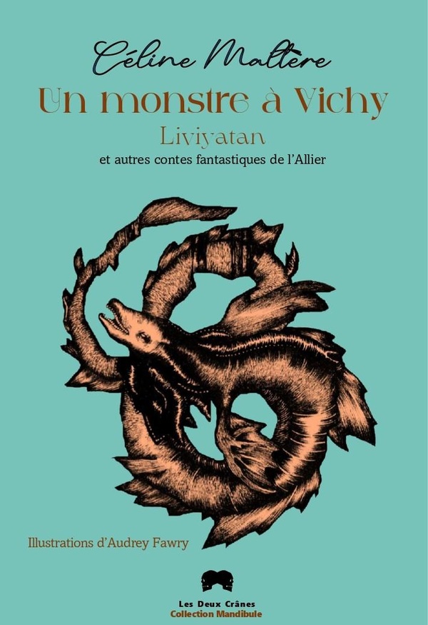 UN MONSTRE A VICHY - LIVIYATAN ET AUTRES CONTES FANTASTIQUES DE L'ALLIER