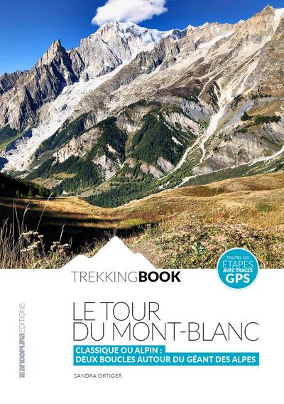 LE TOUR DU MONT-BLANC - CLASSIQUE OU ALPIN : DEUX BOUCLES AUTOUR DU GEANT DES ALPES