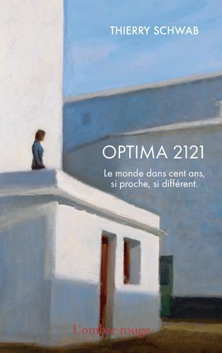 OPTIMA 2121 - LE MONDE DANS CENT ANS, SI PROCHE, SI DIFFERENT