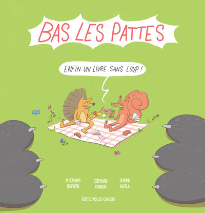 BAS LES PATTES - ENFIN UN LIVRE SANS LOUP !