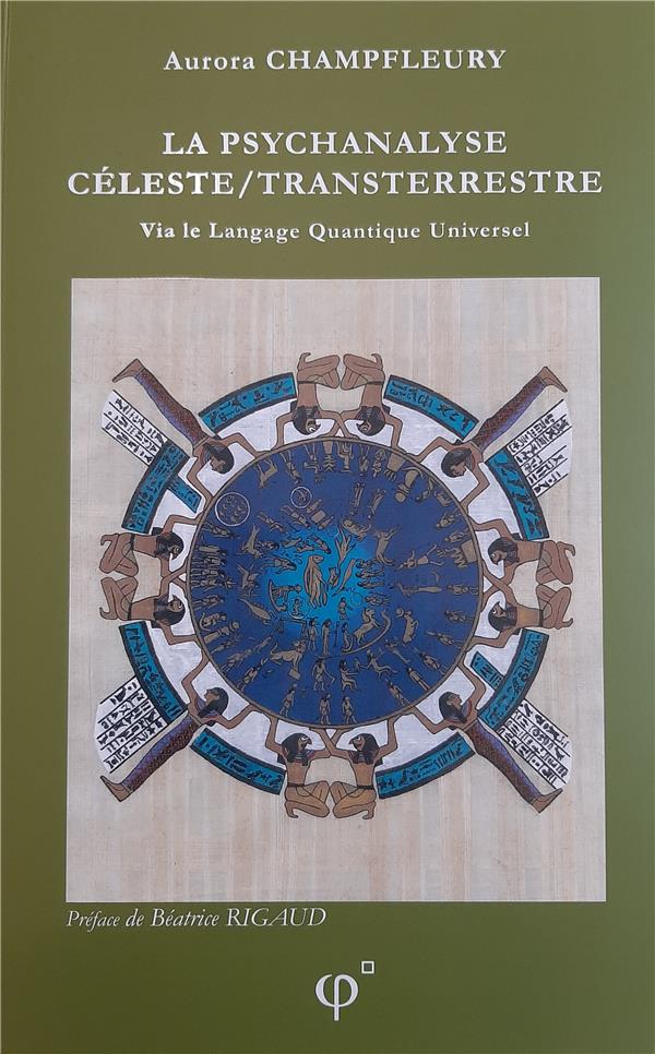 LA PSYCHANALYSE CELESTE/TRANSTERRESTRE - VIA LE LANGAGE QUANTIQUE UNIVERSEL